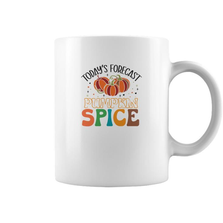 Todays Forecast Pumpkin Spice Fall Season Gift Coffee Mug