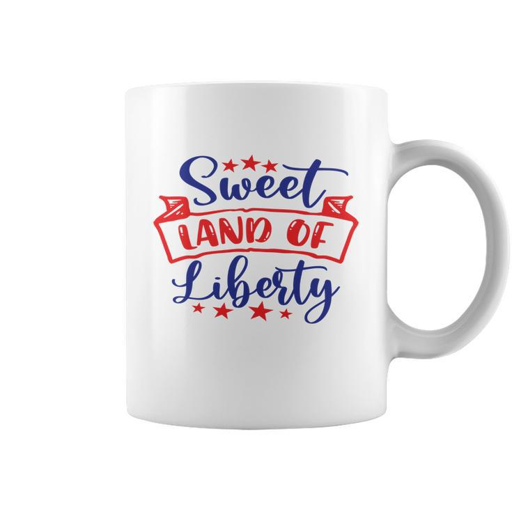 Sweet Land Of Liberty Freedom 4Th Of July Great Gift Coffee Mug