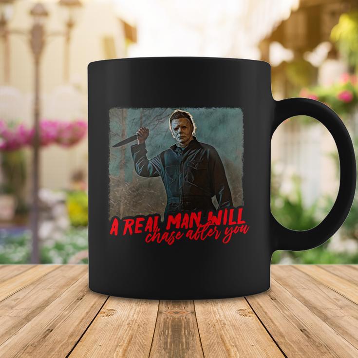 A Real Man Will Chase After You Halloween Horror Movies Coffee Mug Unique Gifts