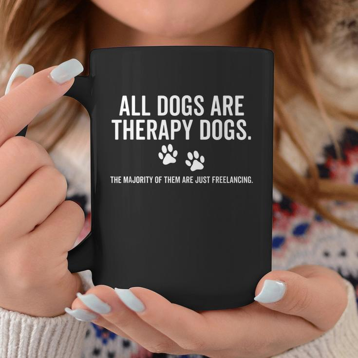 All Dogs Are Therapy Dogs Most Just Freelance Pet Lover Cute Graphic Design Printed Casual Daily Basic Coffee Mug Personalized Gifts