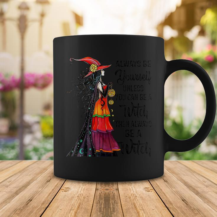 Always Be Yourself Unless You Can Be A Witch Halloween Coffee Mug Funny Gifts