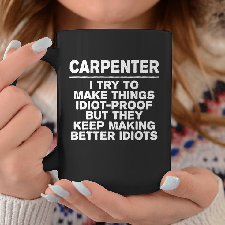 Carpenter Try To Make Things Idiotgiftproof Coworker Carpentry Cute Gift Coffee Mug Personalized Gifts