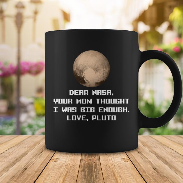 Dear Nasa Your Mom Though I Was Big Enough Love Pluto Tshirt Coffee Mug Unique Gifts