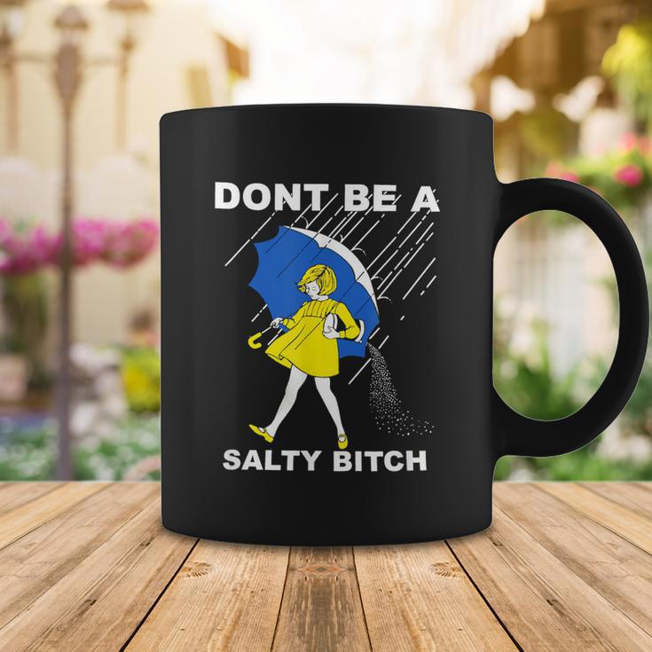 Dont Be A Salty Bitch Coffee Mug Unique Gifts