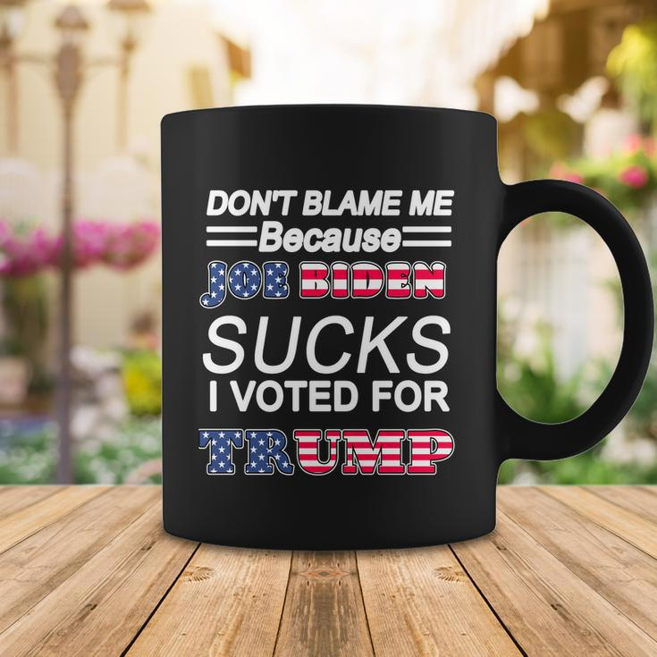 Dont Blame Me Joe Biden Sucks I Voted For Trump Coffee Mug Unique Gifts