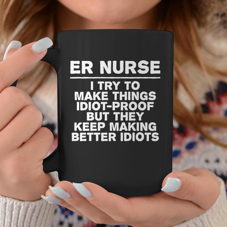Er Nurse Try To Make Things Idiotgiftproof Coworker Funny Gift Coffee Mug Personalized Gifts