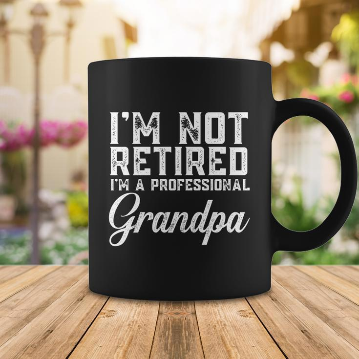 Fathers Day Gift Dad Im Not Retired A Professional Grandpa Great Gift Coffee Mug Unique Gifts