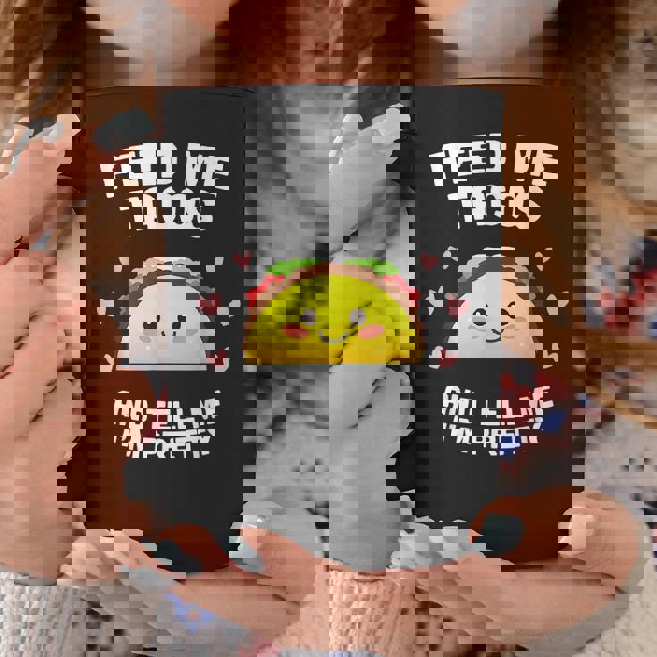 Feed Me Tacos And Tell Me Im Pretty V2 Coffee Mug Personalized Gifts