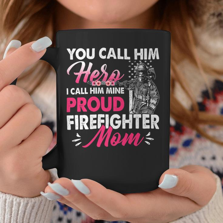 Firefighter You Call Him Hero I Call Him Mine Proud Firefighter Mom V2 Coffee Mug Funny Gifts