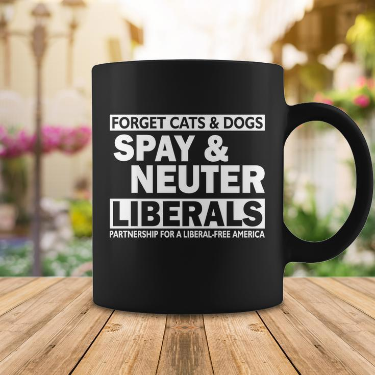 Forget Cats & Dogs Spay Nueter Liberals V2 Coffee Mug Unique Gifts