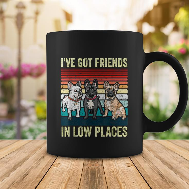 French Bulldog Dog Ive Got Friends In Low Places Funny Dog Coffee Mug Unique Gifts