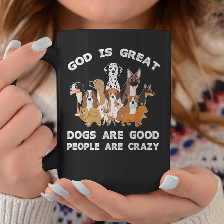 Funny God Is Great Dogs Are Good And People Are Crazy Coffee Mug Personalized Gifts