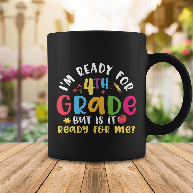Funny Im Ready For 4Th Grade Back To School Coffee Mug Unique Gifts