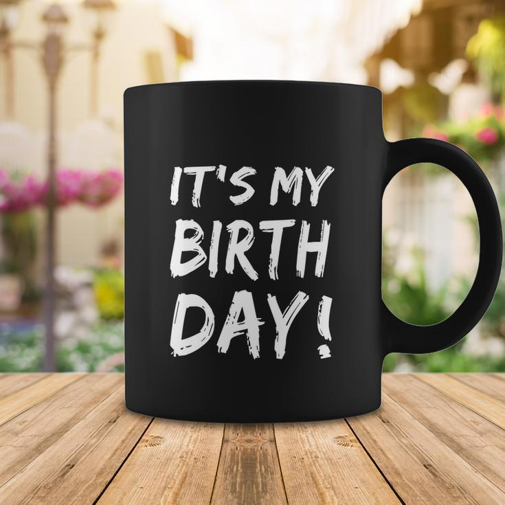Funny Its My Birthday For Boy Girl Birthday Coffee Mug Unique Gifts