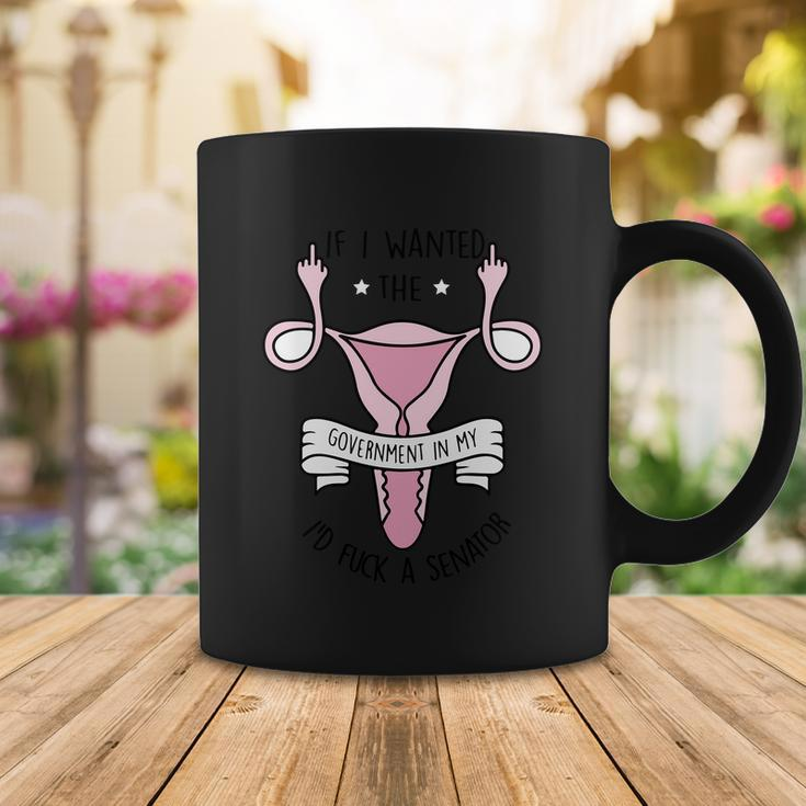 Funny Womens Rights 1973 Pro Roe If I Want The Government In My Uterus Reprod Coffee Mug Unique Gifts
