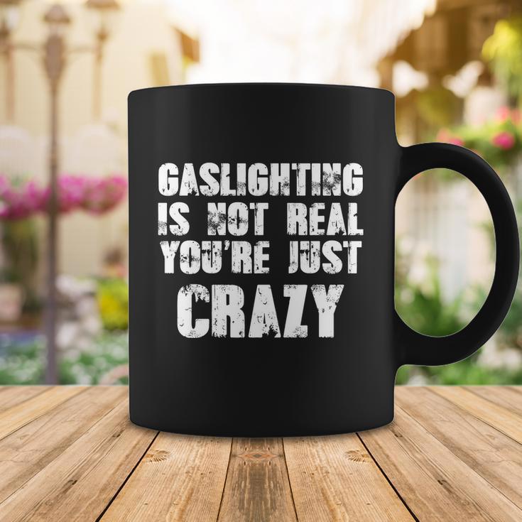 Gaslighting Is Not Real Youre Just Crazy Distressed Funny Meme Tshirt Coffee Mug Unique Gifts