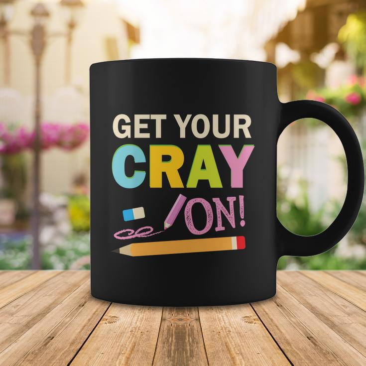 Get Your Cray On Funny School Student Teachers Graphics Plus Size Premium Shirt Coffee Mug Unique Gifts