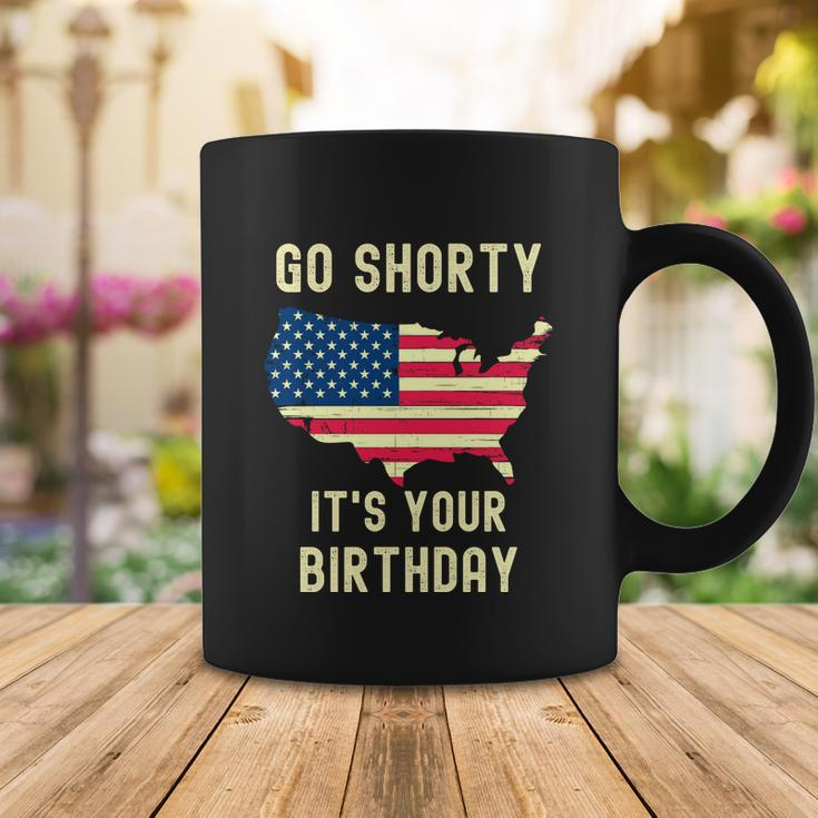 Go Shorty Its Your Birthday 4Th Of July Coffee Mug Unique Gifts