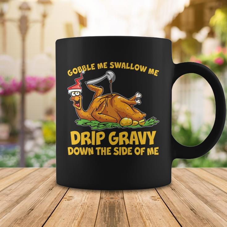Gobble Swallow Me Drip Gravy Down The Side Of Me Turkey Tshirt Coffee Mug Unique Gifts