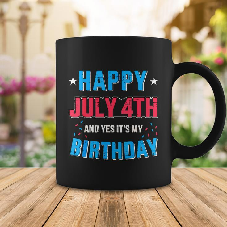 Happy 4Th Of July And Its My Birthday For Independence Day Coffee Mug Unique Gifts