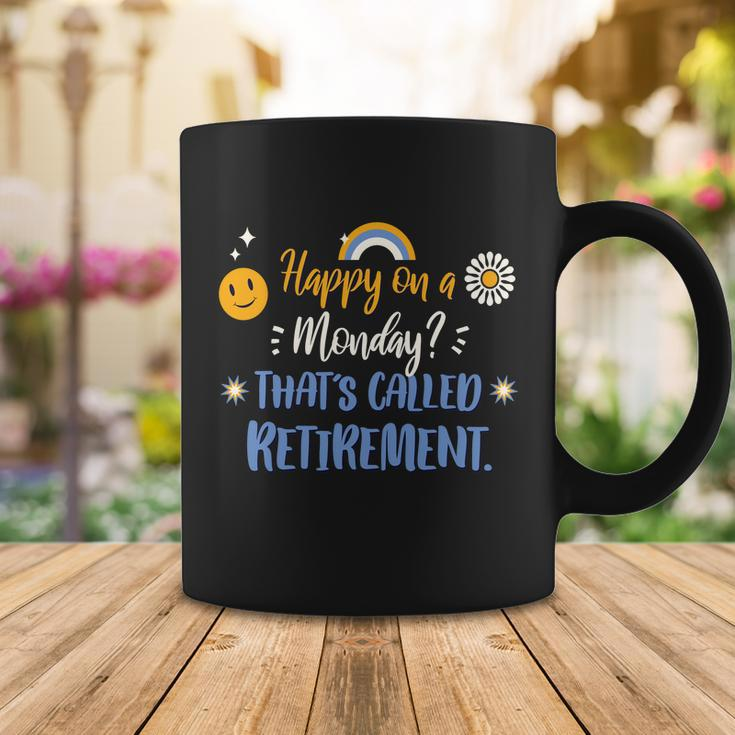 Happy On A Monday Thats Called Retirement Coffee Mug Unique Gifts