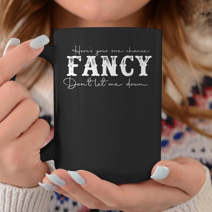 Heres Your One Chance Fancy Dont Let Me Down Coffee Mug Personalized Gifts