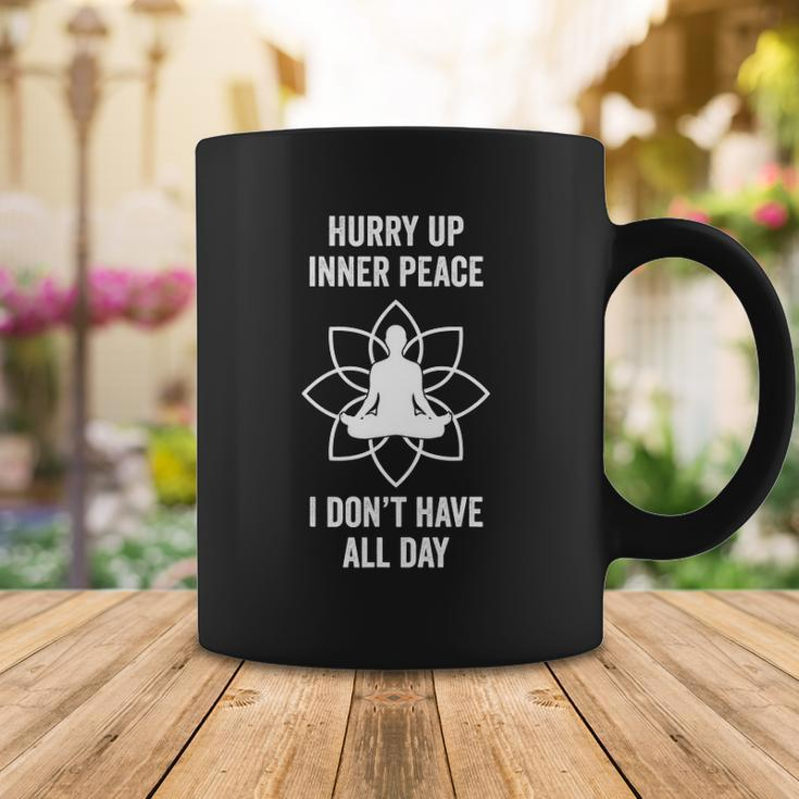 Hurry Up Inner Peace I Don&8217T Have All Day Funny Meditation Coffee Mug Unique Gifts