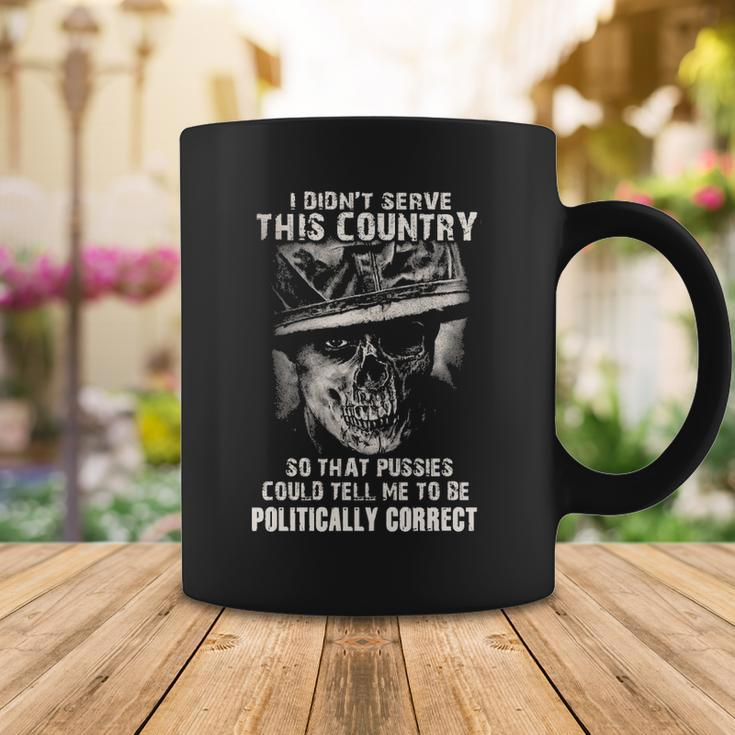 I Didnt Serve - Tell Me To Be Politically Correct Coffee Mug Funny Gifts