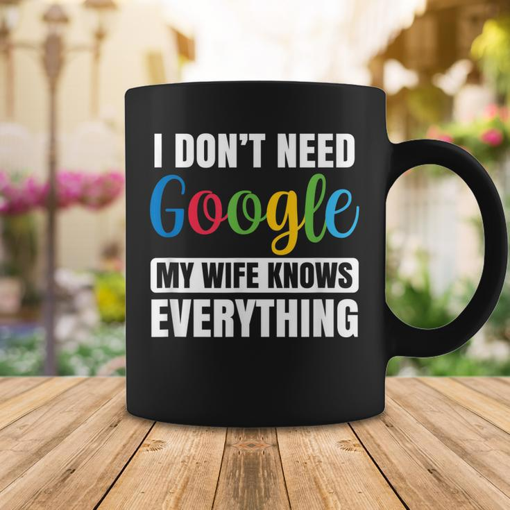 I Dont Need Google My Wife Knows Everything Funny Husband Coffee Mug Funny Gifts