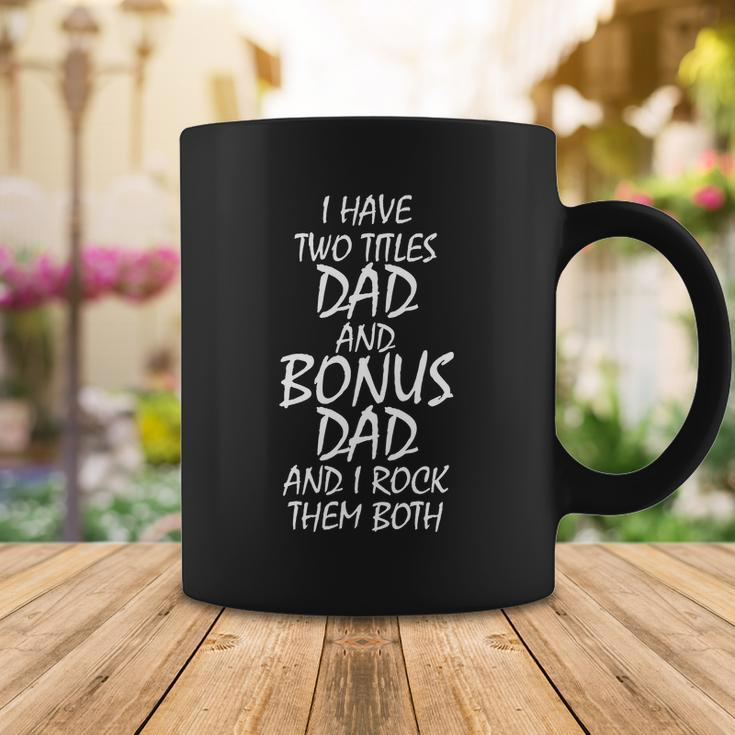 I Have Two Titles Dad And Bonus Dad I Rock Them Both Tshirt Coffee Mug Unique Gifts
