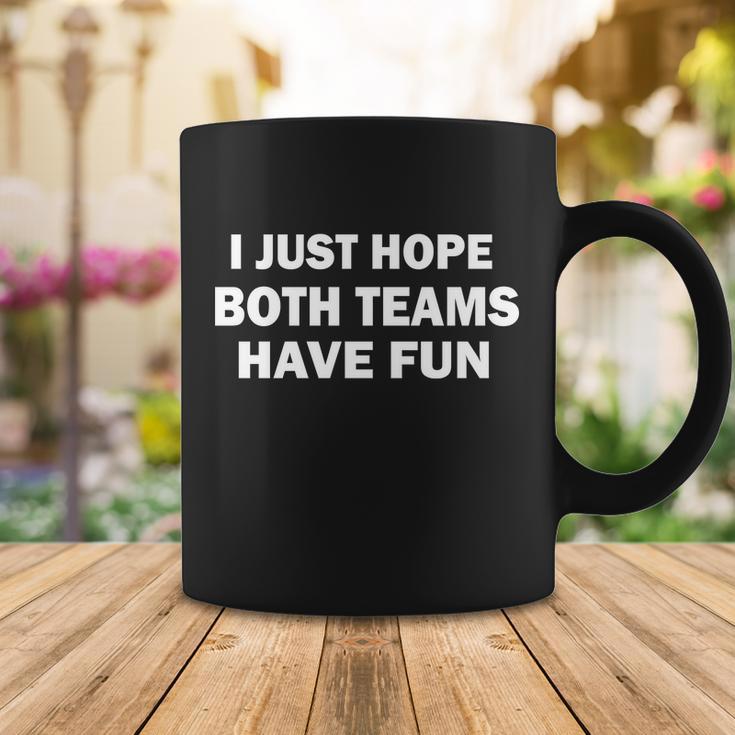 I Just Hope Both Teams Have Fun V2 Coffee Mug Unique Gifts