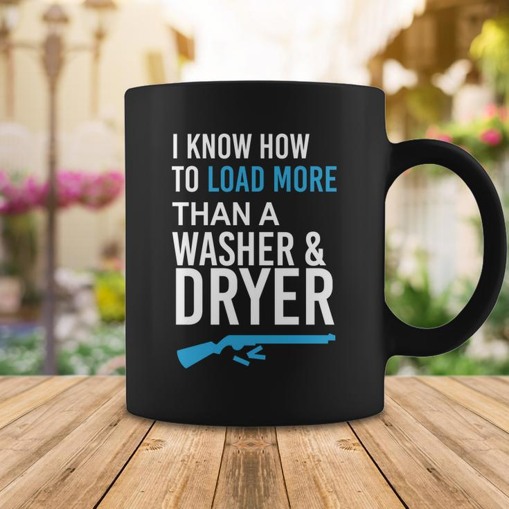 I Know How To Load More Than A Washer And Dryer Coffee Mug Unique Gifts
