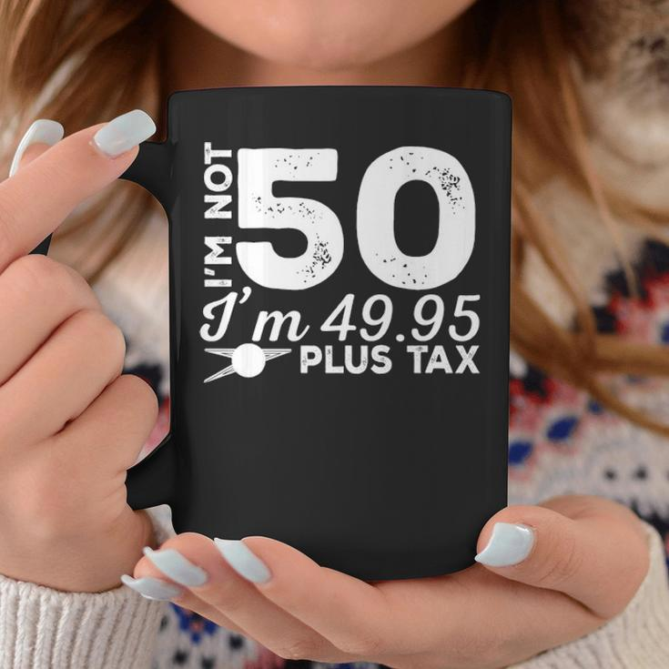 I M Not 50 I M Coffee Mug Personalized Gifts