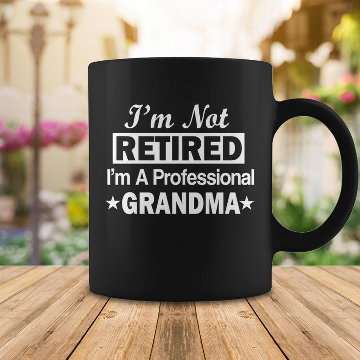Im Not Retired Im A Professional Grandma Coffee Mug Unique Gifts