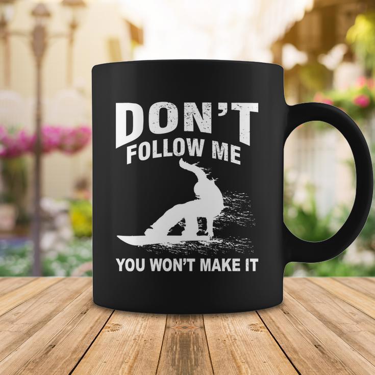 Im Snowboarding Dont Follow Me You Wont Make It Tshirt Coffee Mug Unique Gifts