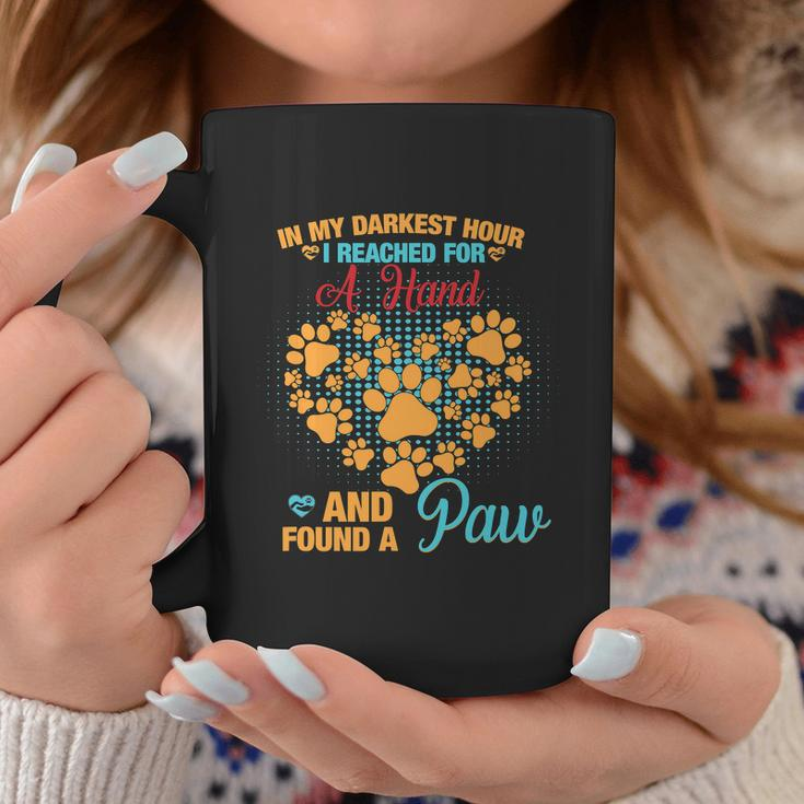 In My Darkest Hour I Reached For A Hand And Found A Paw Dog Cute Graphic Design Printed Casual Daily Basic Coffee Mug Personalized Gifts