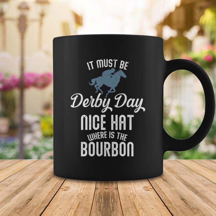 It Must Be Derby Day Nice Hat Where Is The Bourbon Coffee Mug Unique Gifts