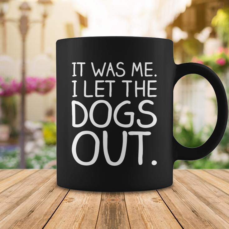 It Was Me I Let The Dogs Out Funny Hilarious Coffee Mug Unique Gifts