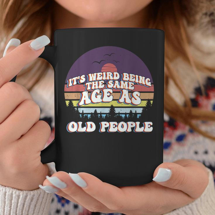 Its Weird Being The Same Age As Old People Retro Sunset Coffee Mug Personalized Gifts