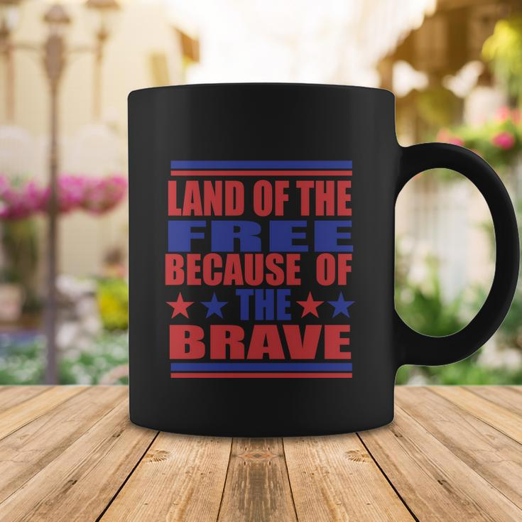Land Of The Free Because Of The Brave 4Th Of July Independence Day Patriotic Coffee Mug Unique Gifts