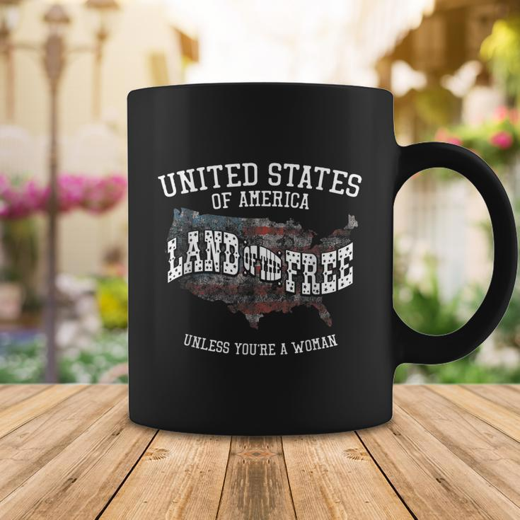 Land Of The Free Unless Youre A Woman Coffee Mug Unique Gifts