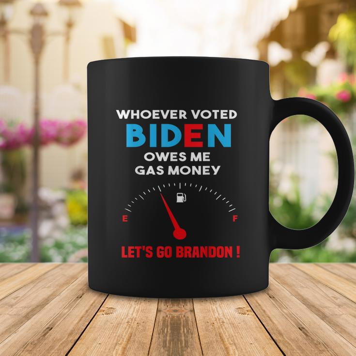 Lets Go Brandon Whoever Voted Biden Owes Me Gas Money Coffee Mug Unique Gifts