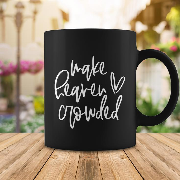Make Heaven Crowded Funny Christian Easter Day Religious Funny Gift Coffee Mug Unique Gifts