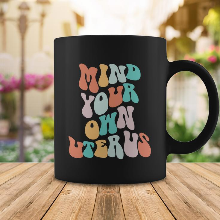 Mind Your Own Uterus Womens Rights Feminist Pro Choice Coffee Mug Unique Gifts