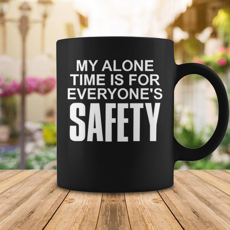 My Alone Time Is For Everyones Safety Coffee Mug Funny Gifts