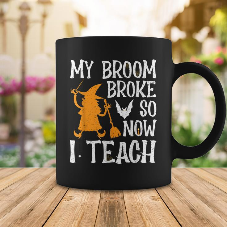 My Broom Broke So Now I Teach Halloween Teacher Educator Coffee Mug Funny Gifts