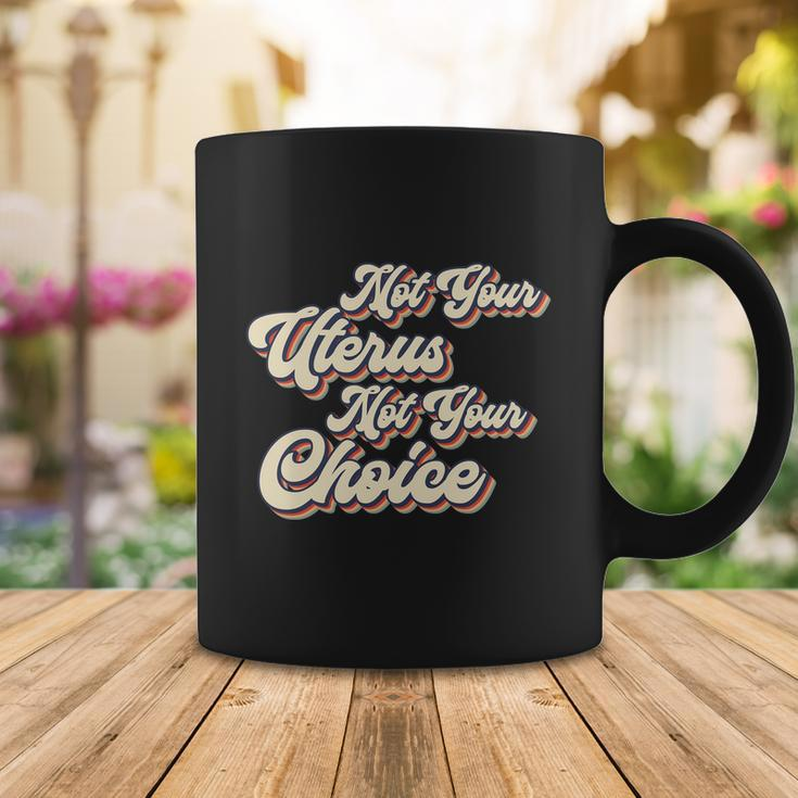 Not Your Uterus Not Your Choice Feminist Retro Coffee Mug Unique Gifts