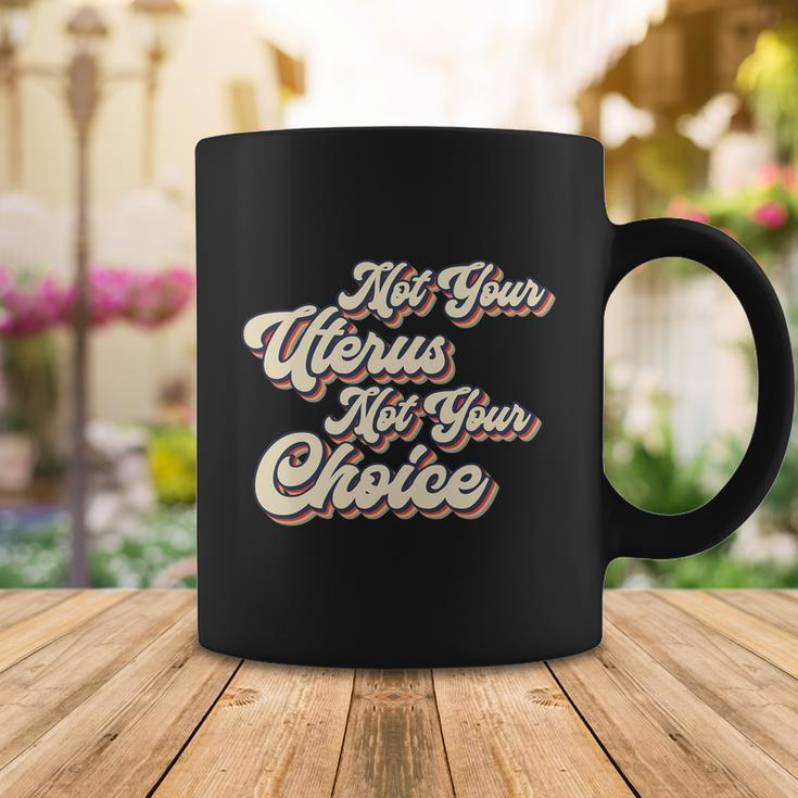 Not Your Uterus Not Your Choice Pro Choice Feminist Retro Coffee Mug Unique Gifts
