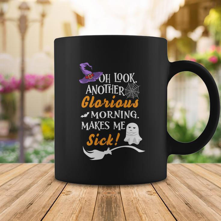 Oh Look Another Glorious Morning Makes Me Sick Halloween Quote Coffee Mug Unique Gifts
