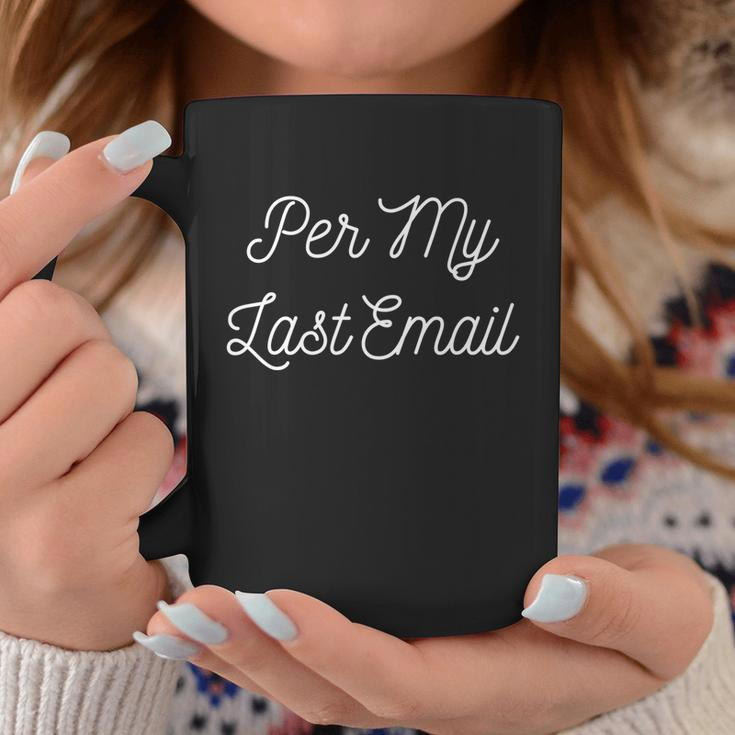 Per My Last Email Gift For Coworker Gift Swap Gift Graphic Design Printed Casual Daily Basic Coffee Mug Personalized Gifts